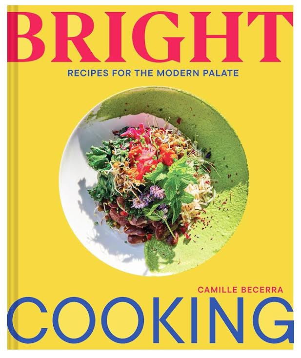 Bright Cooking: Recipes for the Modern Palate