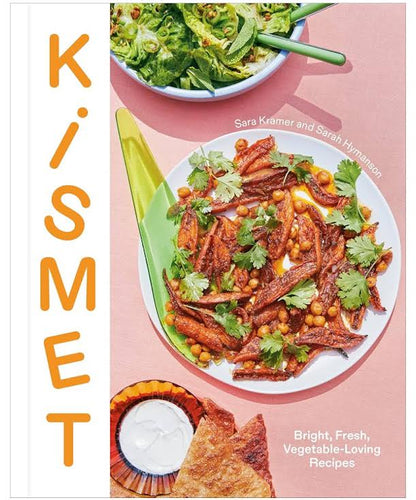 Kismet: Bright, Fresh, Vegetable-Loving Recipes