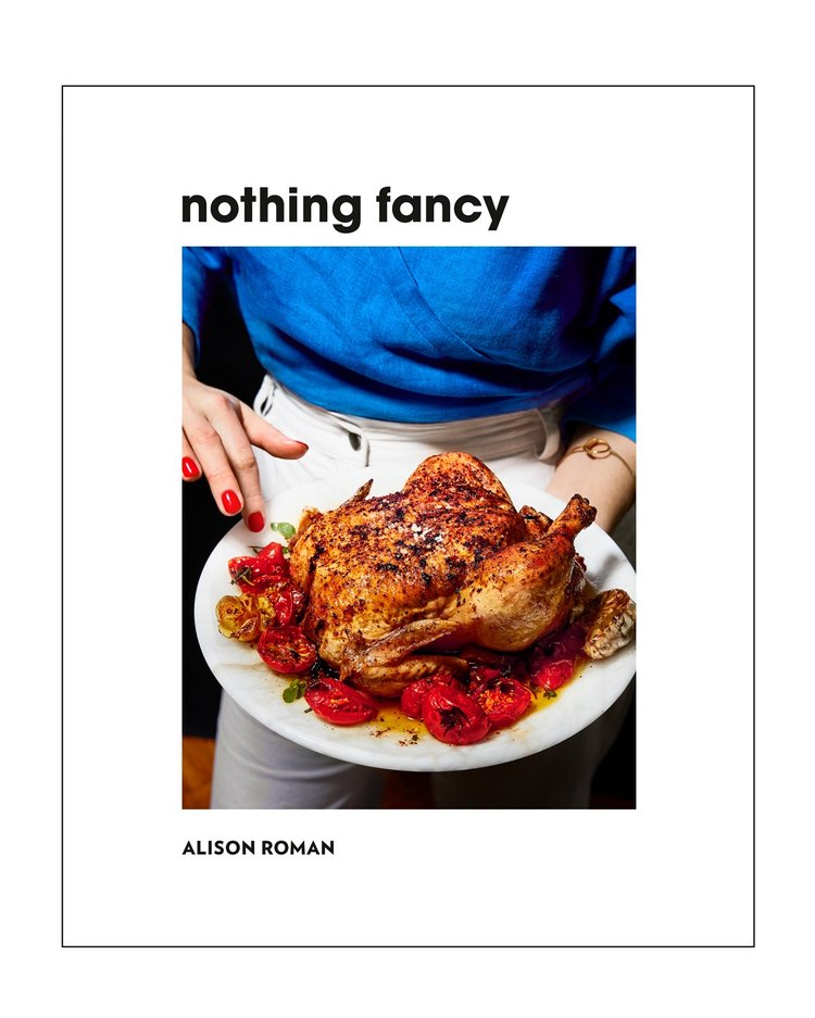 Nothing Fancy: Unfussy Food for Having People Over